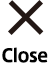 × Close